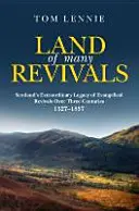 Tierra de muchos avivamientos: El extraordinario legado escocés de avivamientos cristianos a lo largo de cuatro siglos (1527-1857) - Land of Many Revivals: Scotland's Extraordinary Legacy of Christian Revivals Over Four Centuries (1527-1857)