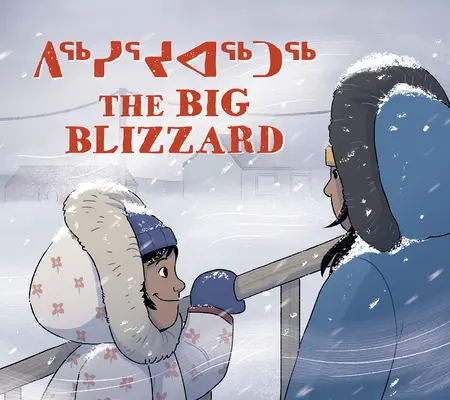 La gran ventisca: Edición bilingüe en inuktitut e inglés - The Big Blizzard: Bilingual Inuktitut and English Edition