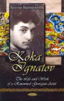Koka Ignatov: vida y época de un renombrado artista georgiano - Koka Ignatov - The Life & Times of a Renowned Georgian Artist