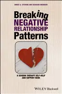 Breaking Negative Relationship Patterns: Un libro de autoayuda y apoyo para la terapia de esquemas - Breaking Negative Relationship Patterns: A Schema Therapy Self-Help and Support Book