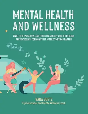 Salud mental y bienestar: Cómo ser proactivo y centrarse en la prevención de la ansiedad y la depresión frente a cómo afrontarlas cuando aparecen los síntomas - Mental Health and Wellness: Ways to Be Proactive Adn Focus on Anxiety and Depression Prevention Vs. Coping with It After Symptoms Happen