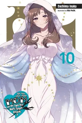 Do You Love Your Mom and Her Two-Hit Multi-Target Attacks, Vol. 10 (Novela Ligera) - Do You Love Your Mom and Her Two-Hit Multi-Target Attacks?, Vol. 10 (Light Novel)