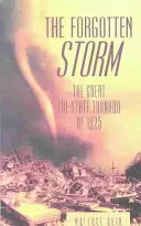 La tormenta olvidada: El gran tornado triestatal de 1925 - The Forgotten Storm: The Great Tri-State Tornado of 1925