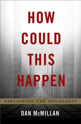 Cómo pudo ocurrir: Explicando el Holocausto - How Could This Happen: Explaining the Holocaust