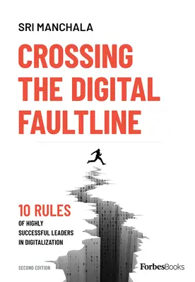 Cruzando la línea de falla digital (segunda edición): Las 10 reglas de los líderes de gran éxito en la digitalización - Crossing the Digital Faultline (Second Edition): 10 Rules of Highly Successful Leaders in Digitalization