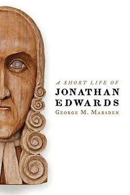 Breve biografía de Jonathan Edwards - A Short Life of Jonathan Edwards