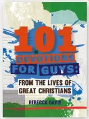 101 Devociones para chicos: De la vida de grandes cristianos - 101 Devotions for Guys: From the Lives of Great Christians