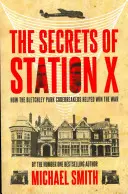 Los secretos de la Estación X: Cómo los descifradores de códigos de Bletchley Park ayudaron a ganar la guerra - The Secrets of Station X: How the Bletchley Park Codebreakers Helped Win the War