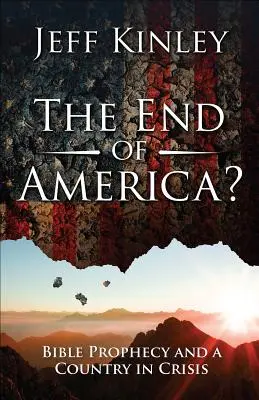 El fin de Estados Unidos La profecía bíblica y un país en crisis - The End of America?: Bible Prophecy and a Country in Crisis