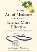 Cómo el arte de la medicina hace más eficaz la ciencia: Convertirse en la medicina que practicamos - How the Art of Medicine Makes the Science More Effective: Becoming the Medicine We Practice