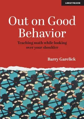 Por buena conducta: Enseñar matemáticas mirando por encima del hombro - Out on Good Behavior: Teaching Math While Looking Over Your Shoulder