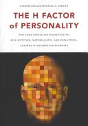 El factor H de la personalidad: Por qué algunas personas son manipuladoras, engreídas, materialistas y explotadorasa y por qué es importante para todos - The H Factor of Personality: Why Some People Are Manipulative, Self-Entitled, Materialistic, and Exploitivea and Why It Matters for Everyone