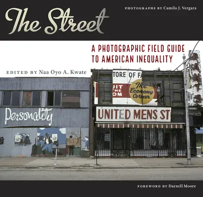 La calle: Guía fotográfica de la desigualdad en Estados Unidos - The Street: A Photographic Field Guide to American Inequality