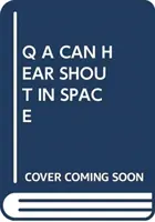 Q A PUEDE OÍR GRITAR EN EL ESPACIO - Q A CAN HEAR SHOUT IN SPACE