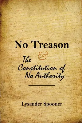 Sin traición: La constitución de la no autoridad - No Treason: The Constitution of No Authority