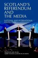 El referéndum de Escocia y los medios de comunicación: Perspectivas nacionales e internacionales - Scotland's Referendum and the Media: National and International Perspectives