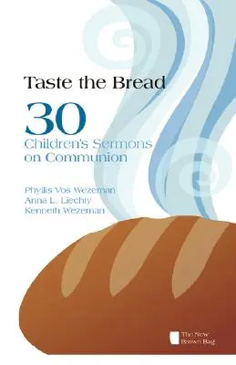 Saborea el pan: 30 sermones infantiles sobre la comunión - Taste the Bread: 30 Children's Sermons on Communion