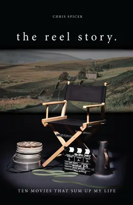 La historia del carrete: Diez películas que resumen mi vida - The Reel Story: Ten Movies That Sum Up My Life