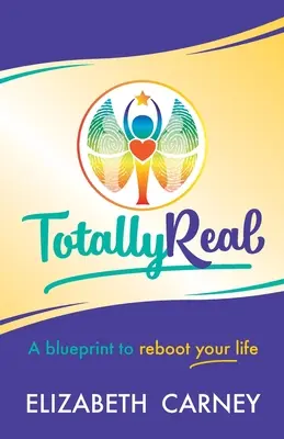 Totalmente real: Un plan para reiniciar tu vida - Totally Real: A Blueprint to Reboot Your Life