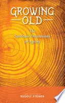 Envejecer: Las dimensiones espirituales del envejecimiento - Growing Old: The Spiritual Dimensions of Ageing