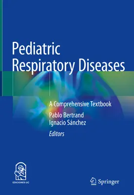 Enfermedades respiratorias pediátricas: A Comprehensive Textbook - Pediatric Respiratory Diseases: A Comprehensive Textbook