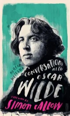 Conversaciones con Wilde: Un diálogo ficticio basado en hechos biográficos - Conversations with Wilde: A Fictional Dialogue Based on Biographical Facts