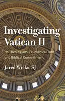 Investigando el Vaticano II: sus teólogos, su giro ecuménico y su compromiso bíblico - Investigating Vatican II: Its Theologians, Ecumenical Turn, and Biblical Commitment