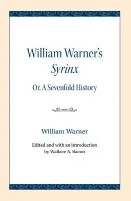 Syrinx, de William Warner: Or, a Sevenfold History - William Warner's Syrinx: Or, a Sevenfold History