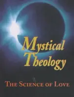 Teología mística: La ciencia del amor - Mystical Theology: The Science of Love