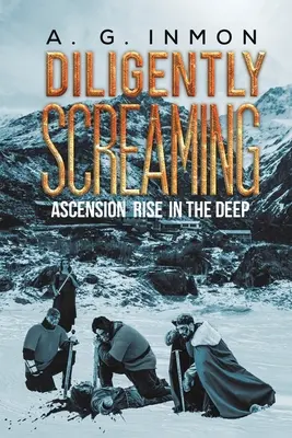 Gritos Diligentes: Ascensión en las profundidades - Diligently Screaming: Ascension Rise in The Deep