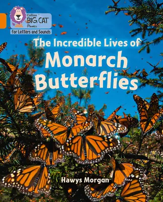 La increíble vida de las mariposas monarca - Banda 06/Naranja - Incredible Lives of Monarch Butterflies - Band 06/Orange