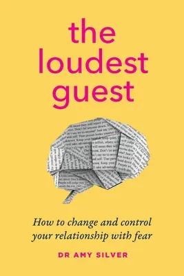 El invitado más ruidoso: Cómo cambiar y controlar tu relación con el miedo - The Loudest Guest: How to change and control your relationship with fear