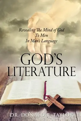 La literatura de Dios: La revelación de la mente de Dios a los hombres en el lenguaje de los hombres - God's Literature: Revealing The Mind of God To Men In Man's Language