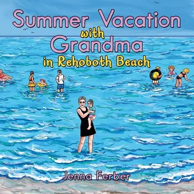 Vacaciones De Verano Con La Abuela: En Rehoboth Beach - Summer Vacation with Grandma: In Rehoboth Beach