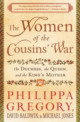 Las mujeres de la guerra de los primos: la duquesa, la reina y la madre del rey - The Women of the Cousins' War: The Duchess, the Queen, and the King's Mother