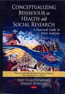 Conceptualizar el comportamiento en la investigación sanitaria y social - Guía práctica para el análisis de datos - Conceptualizing Behaviour in Health & Social Research - A Practical Guide to Data Analysis