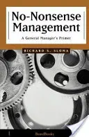 Gestión sin tonterías: Manual del director general - No-Nonsense Management: A General Manager's Primer