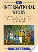 La historia internacional: Una antología con pautas para leer y escribir sobre ficción - The International Story: An Anthology with Guidelines for Reading and Writing about Fiction