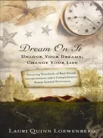 Sueña con ello: Desbloquea tus sueños, cambia tu vida - Dream on It: Unlock Your Dreams, Change Your Life