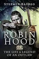 Robin Hood: La vida y la leyenda de un proscrito - Robin Hood: The Life and Legend of an Outlaw