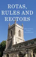 Rotas, reglas y rectores: cómo prosperar siendo eclesiástico - Rotas, Rules and Rectors - How to Thrive Being a Churchwarden