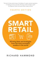 Smart Retail - Ideas y estrategias ganadoras de los minoristas con más éxito del mundo - Smart Retail - Winning ideas and strategies from the most successful retailers in the world