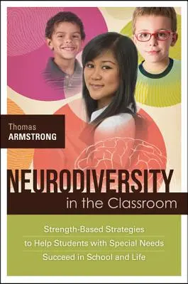 Neurodiversidad en el aula: Estrategias basadas en la fortaleza para ayudar a los alumnos con necesidades especiales a triunfar en la escuela y en la vida - Neurodiversity in the Classroom: Strength-Based Strategies to Help Students with Special Needs Succeed in School and Life