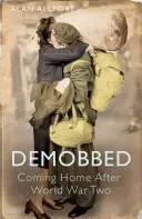 Desmovilizados: La vuelta a casa después de la Segunda Guerra Mundial - Demobbed: Coming Home After the Second World War