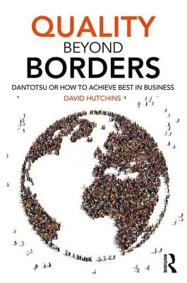 Calidad más allá de las fronteras: Dantotsu o cómo lograr lo mejor en los negocios - Quality Beyond Borders: Dantotsu or How to Achieve Best in Business