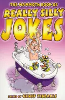 Mammoth Book of Really Silly Jokes - Humor para toda la familia - Mammoth Book of Really Silly Jokes - Humour for the whole family