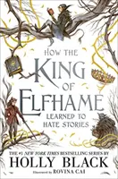 Cómo el rey de Elfhame aprendió a odiar los cuentos (serie La gente del aire) - El regalo perfecto para los amantes de la fantasía y la ficción - How the King of Elfhame Learned to Hate Stories (The Folk of the Air series) - The perfect gift for fans of Fantasy Fiction