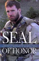 Sello de honor - Operación Alas Rojas y la vida del teniente Michael P Murphy, USN - Seal of Honor - Operation Red Wings and the Life of Lt Michael P Murphy, USN