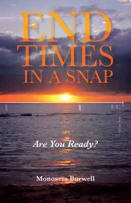 El fin de los tiempos en un instante: ¿Estás preparado? - End Times in a Snap: Are You Ready?