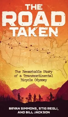 El camino emprendido: La extraordinaria historia de una odisea transcontinental en bicicleta - The Road Taken: The Remarkable Story of a Transcontinental Bicycle Odyssey